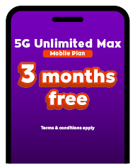 Connect with 5G Unlimited Max plan and get 3 months free monthly fee.